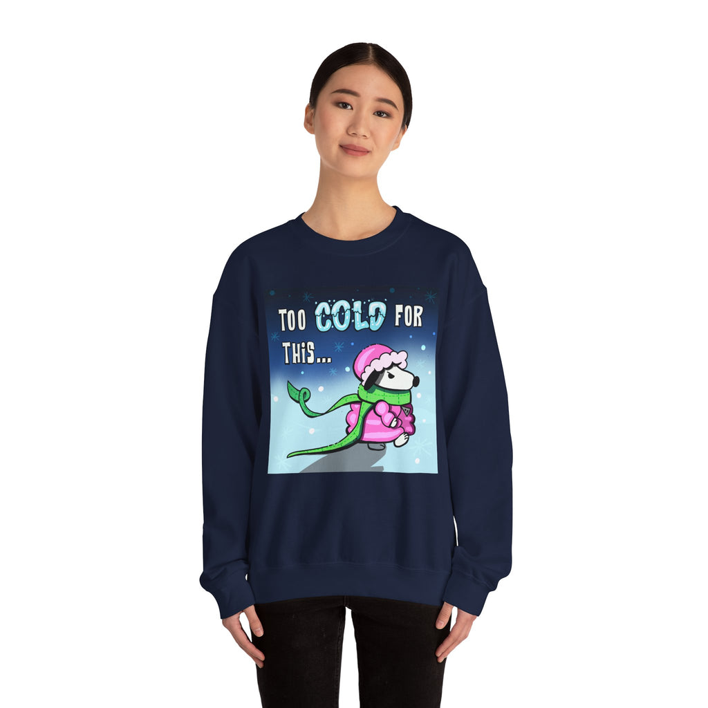 "Too Cold for This" Cute Holiday Sweatshirt