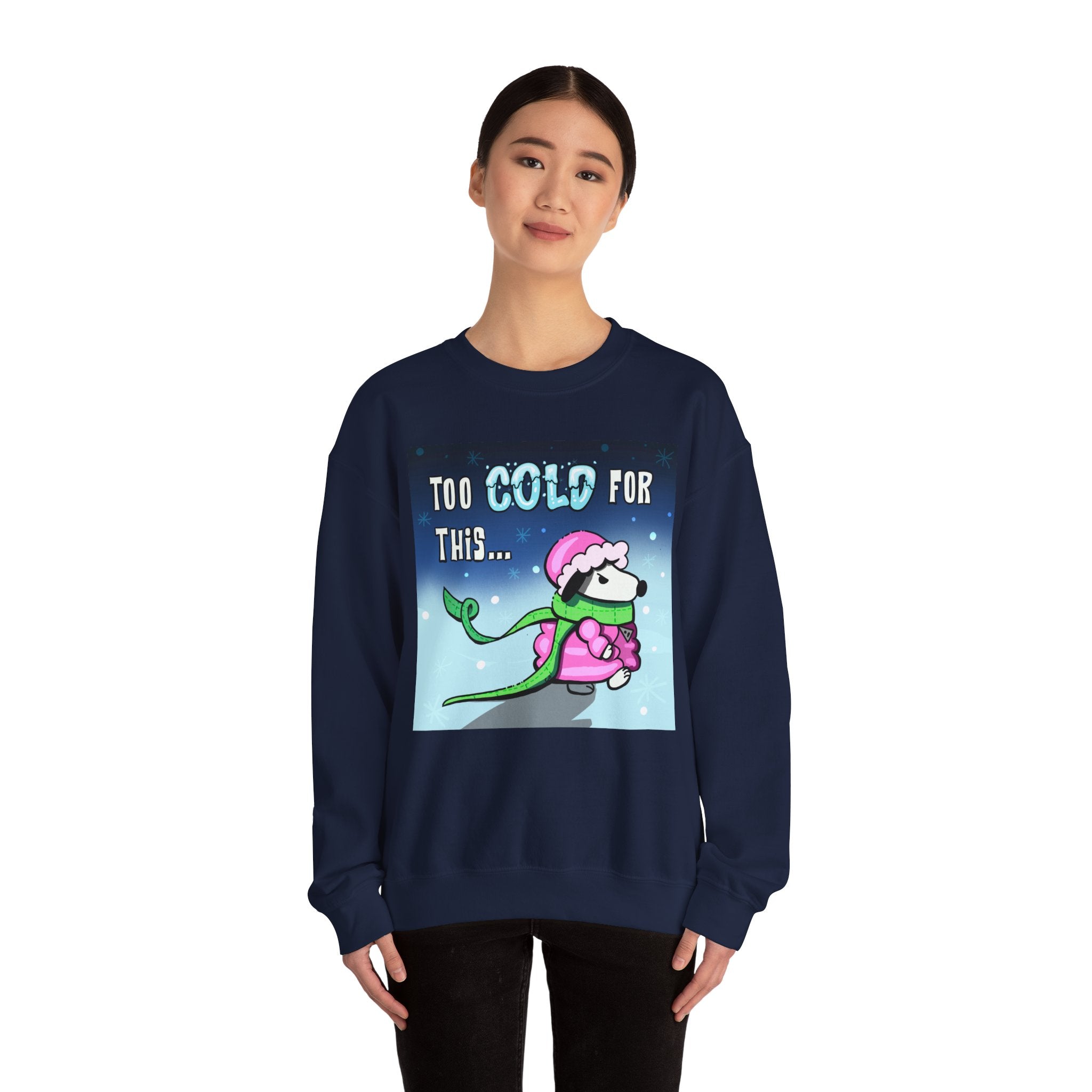 "Too Cold for This" Cute Holiday Sweatshirt