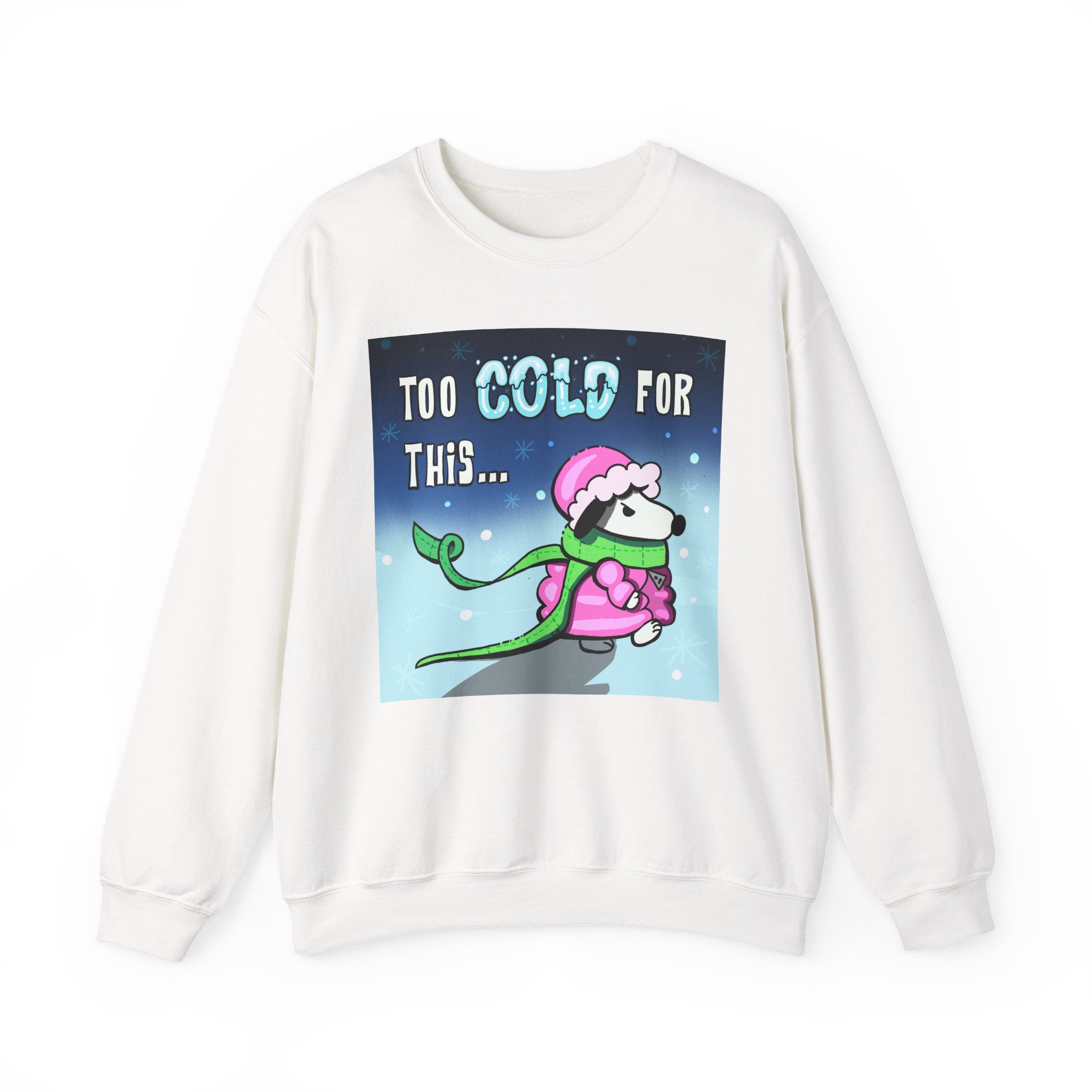 "Too Cold for This" Cute Holiday Sweatshirt