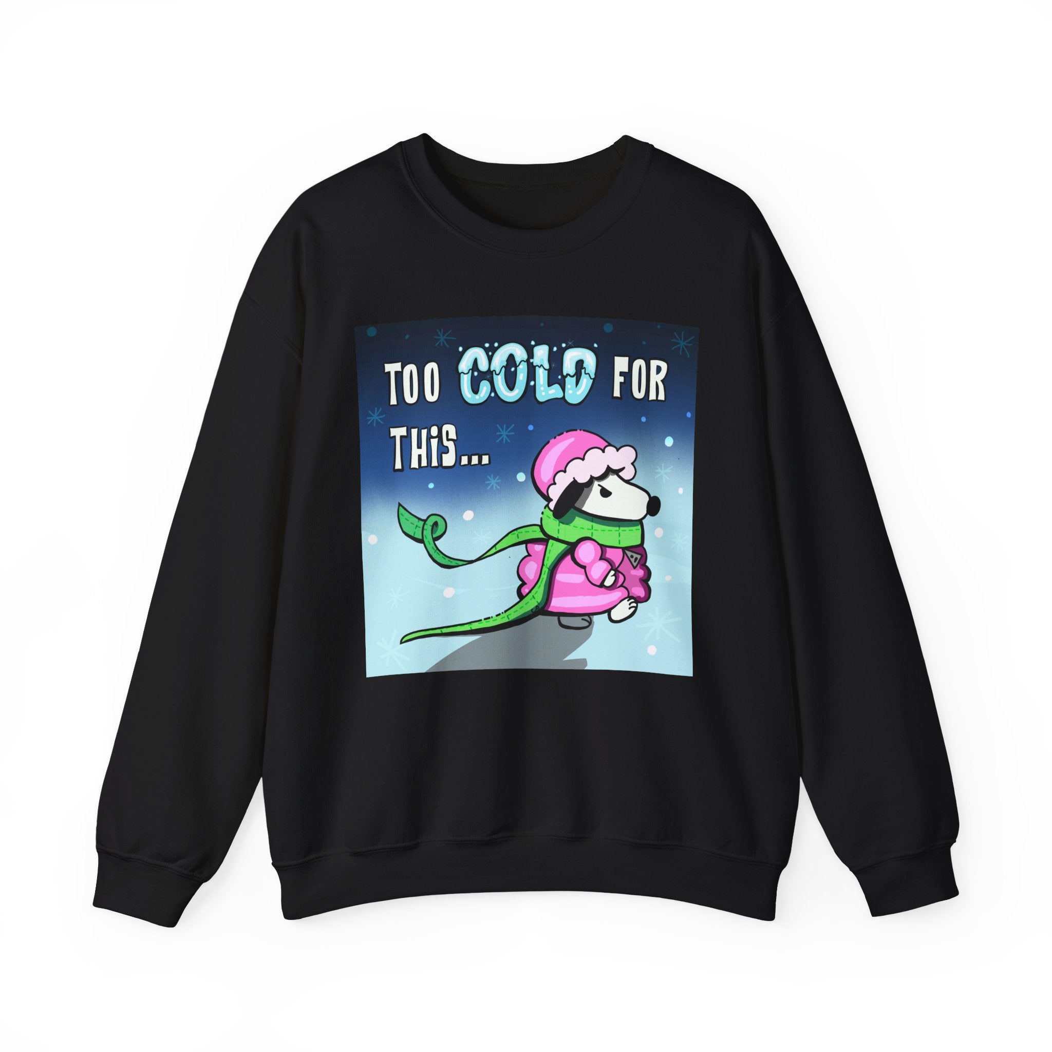 "Too Cold for This" Cute Holiday Sweatshirt
