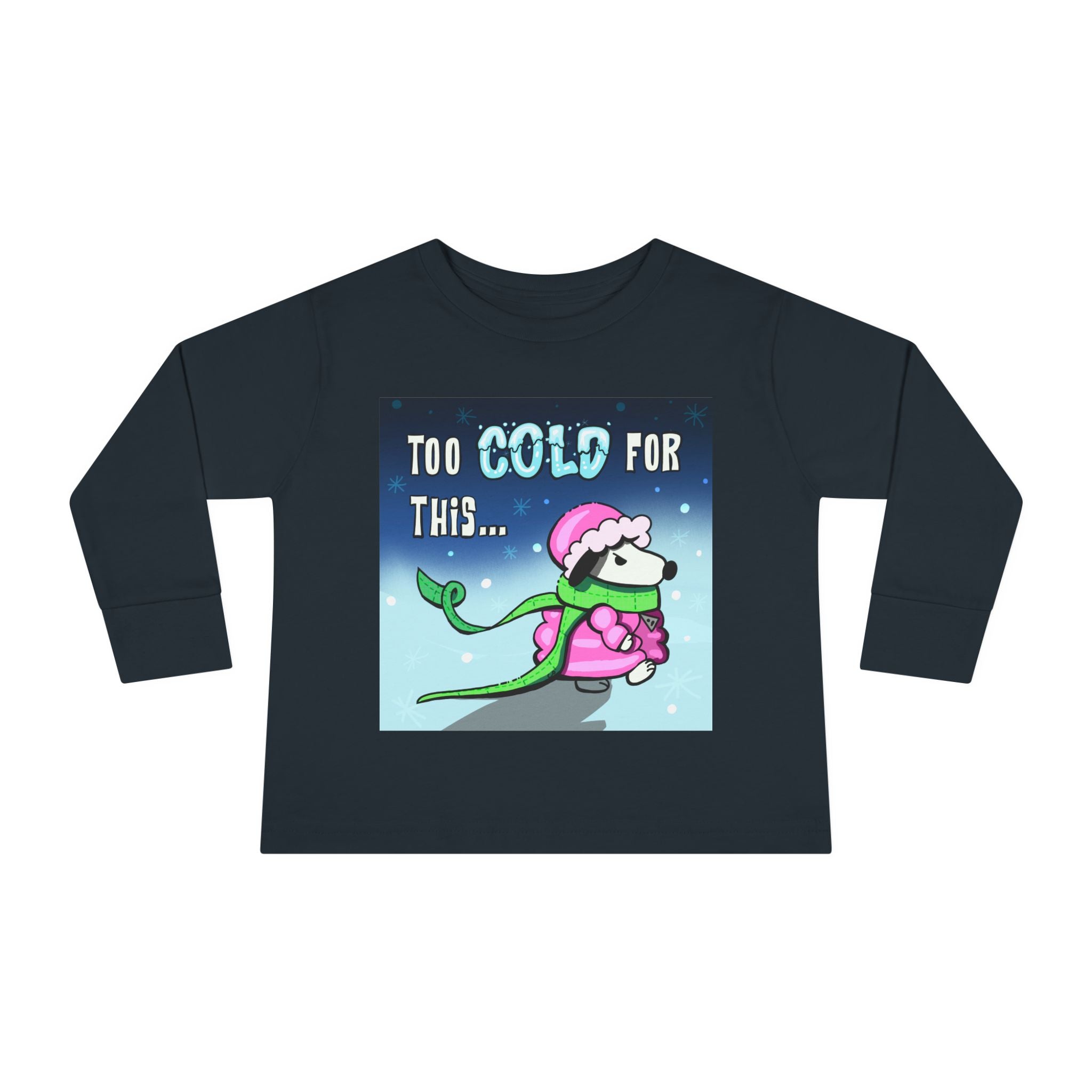 Funny Holiday Toddler Long Sleeve - "Too Cold for This"
