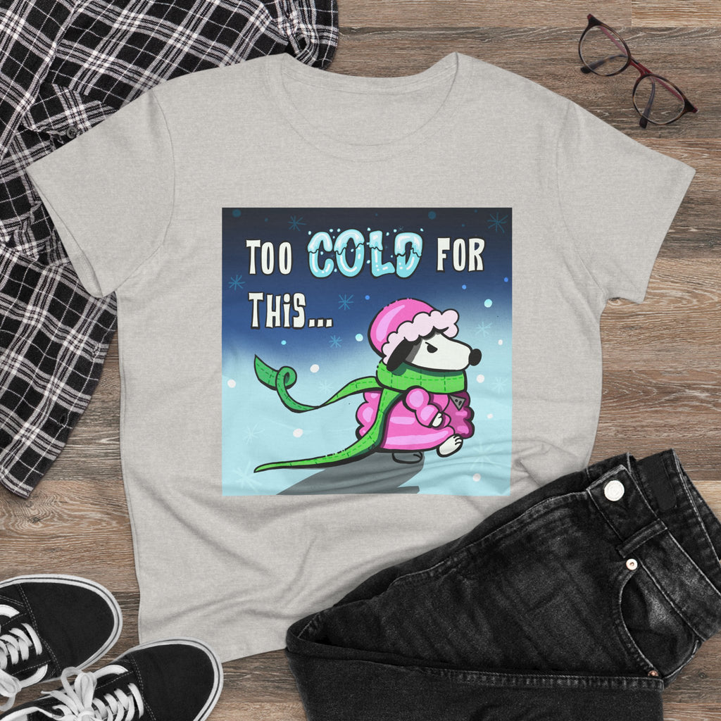 “Too Cold For This” T-Shirt — Cute Winter Graphic Tee for Women