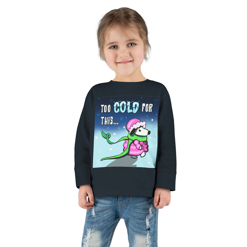 Funny Holiday Toddler Long Sleeve - "Too Cold for This"