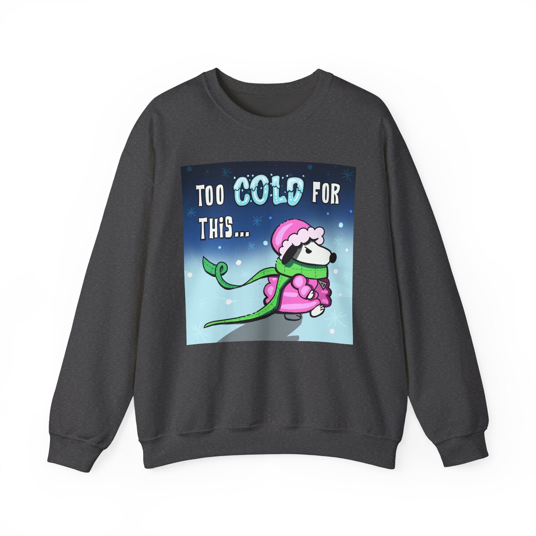 "Too Cold for This" Cute Holiday Sweatshirt