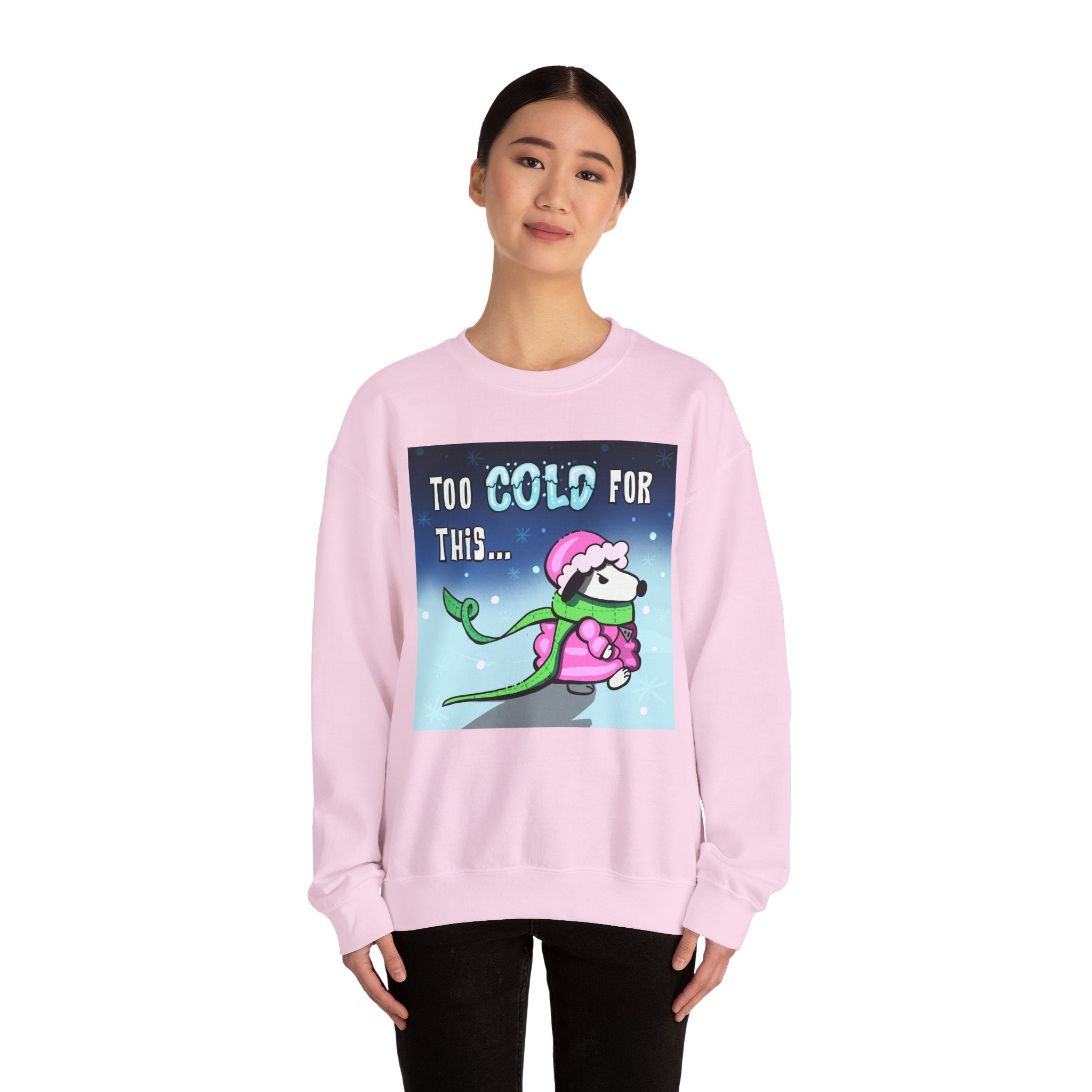 "Too Cold for This" Cute Holiday Sweatshirt