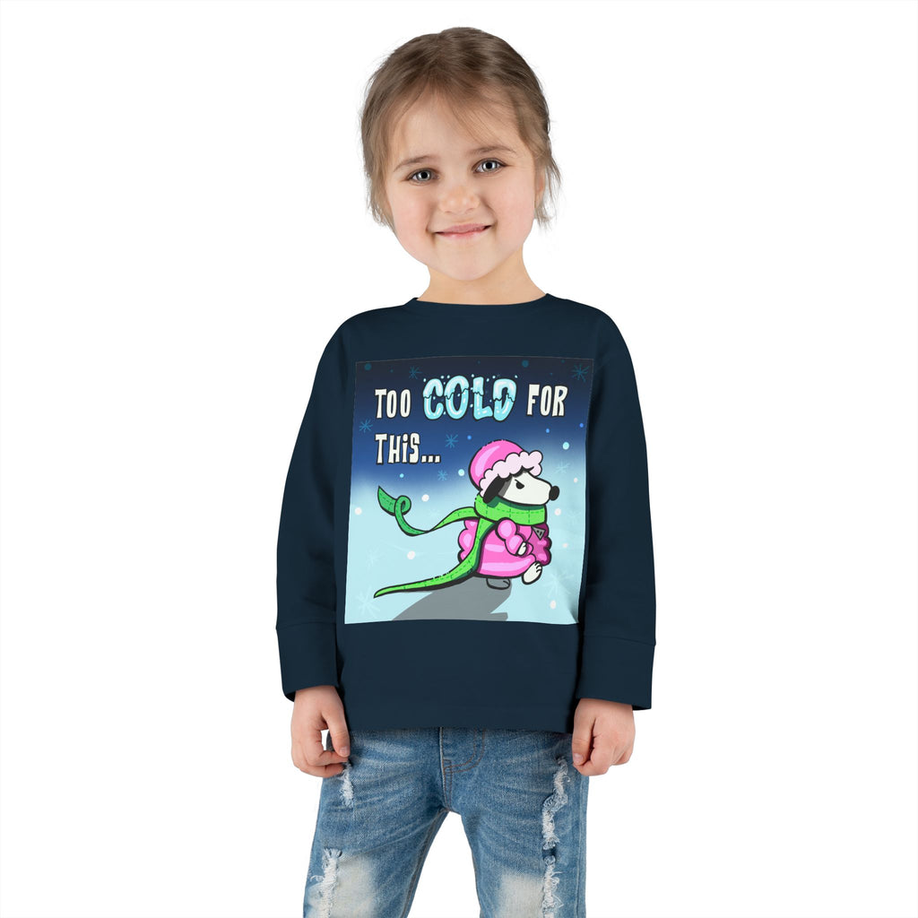 Funny Holiday Toddler Long Sleeve - "Too Cold for This"
