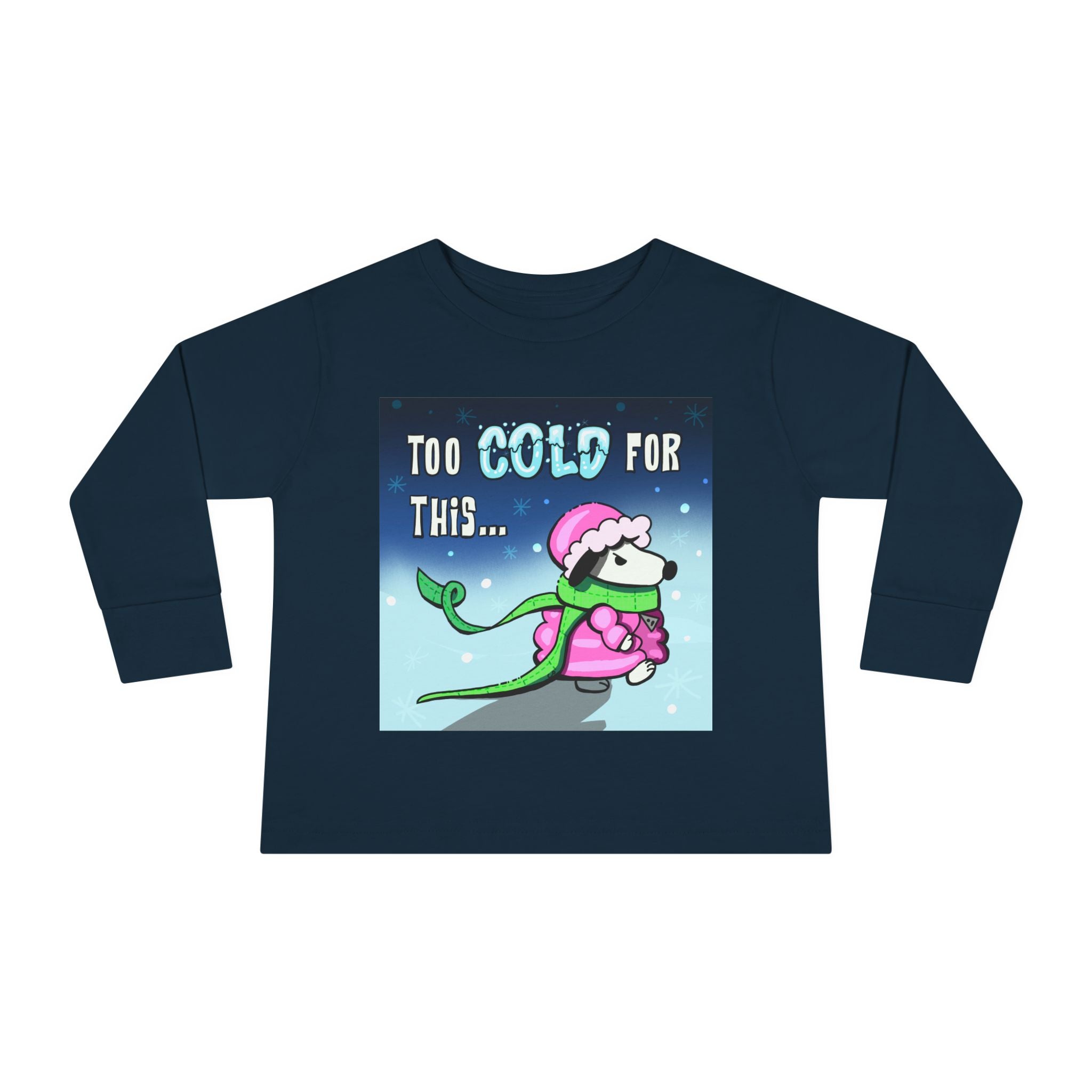 Funny Holiday Toddler Long Sleeve - "Too Cold for This"