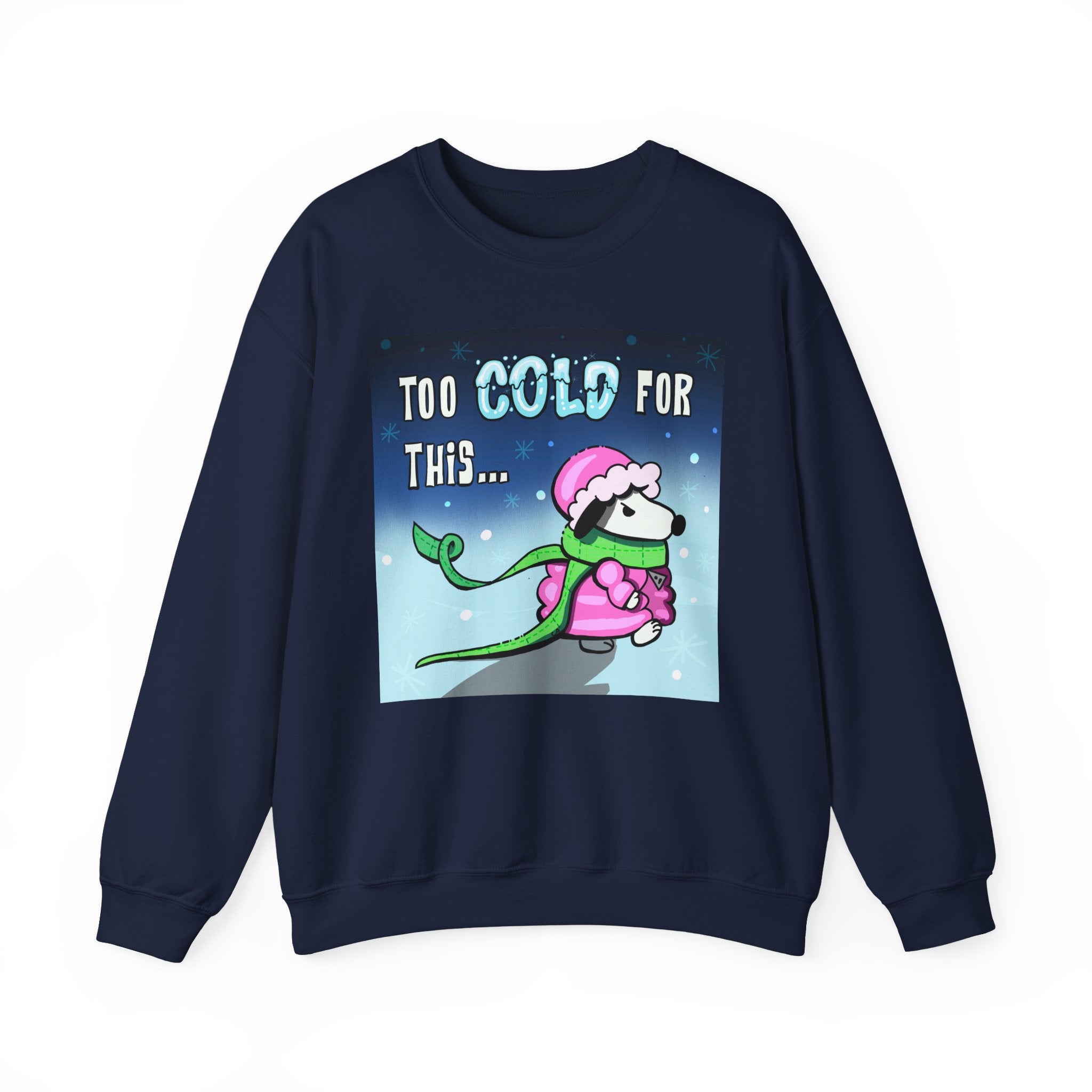 "Too Cold for This" Cute Holiday Sweatshirt