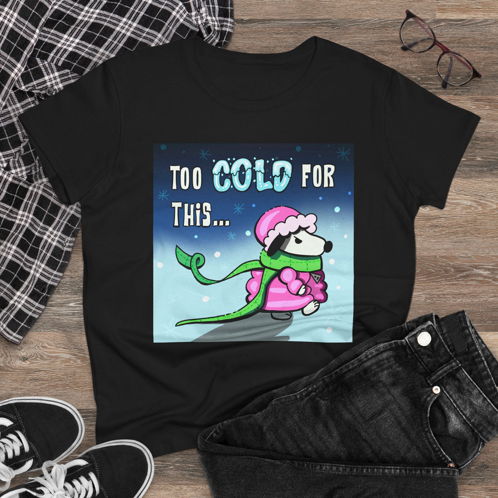 “Too Cold For This” T-Shirt — Cute Winter Graphic Tee for Women