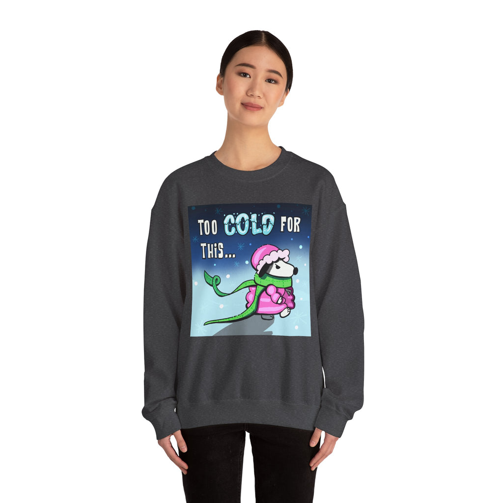 "Too Cold for This" Cute Holiday Sweatshirt