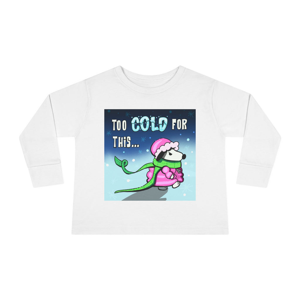 Funny Holiday Toddler Long Sleeve - "Too Cold for This"