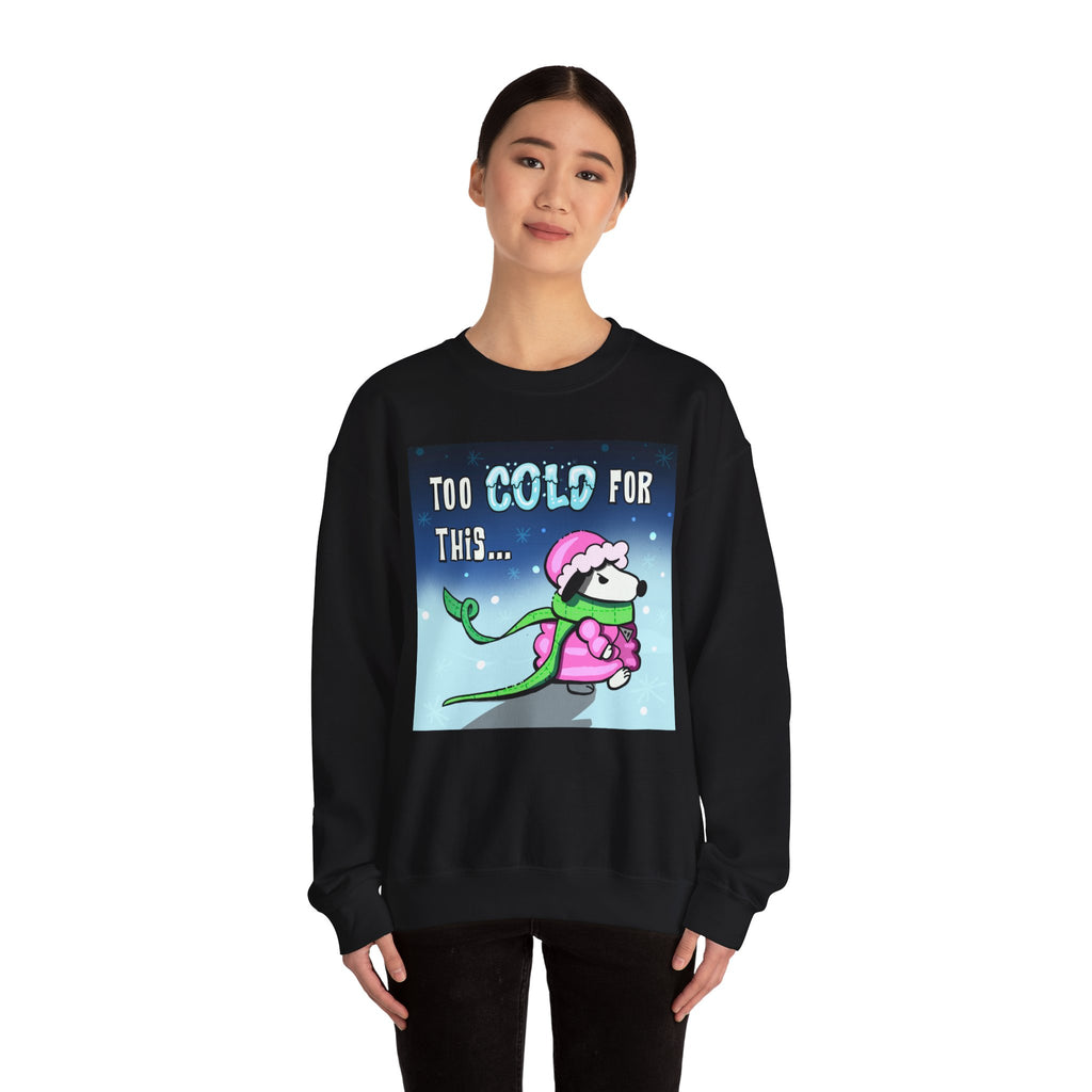 "Too Cold for This" Cute Holiday Sweatshirt