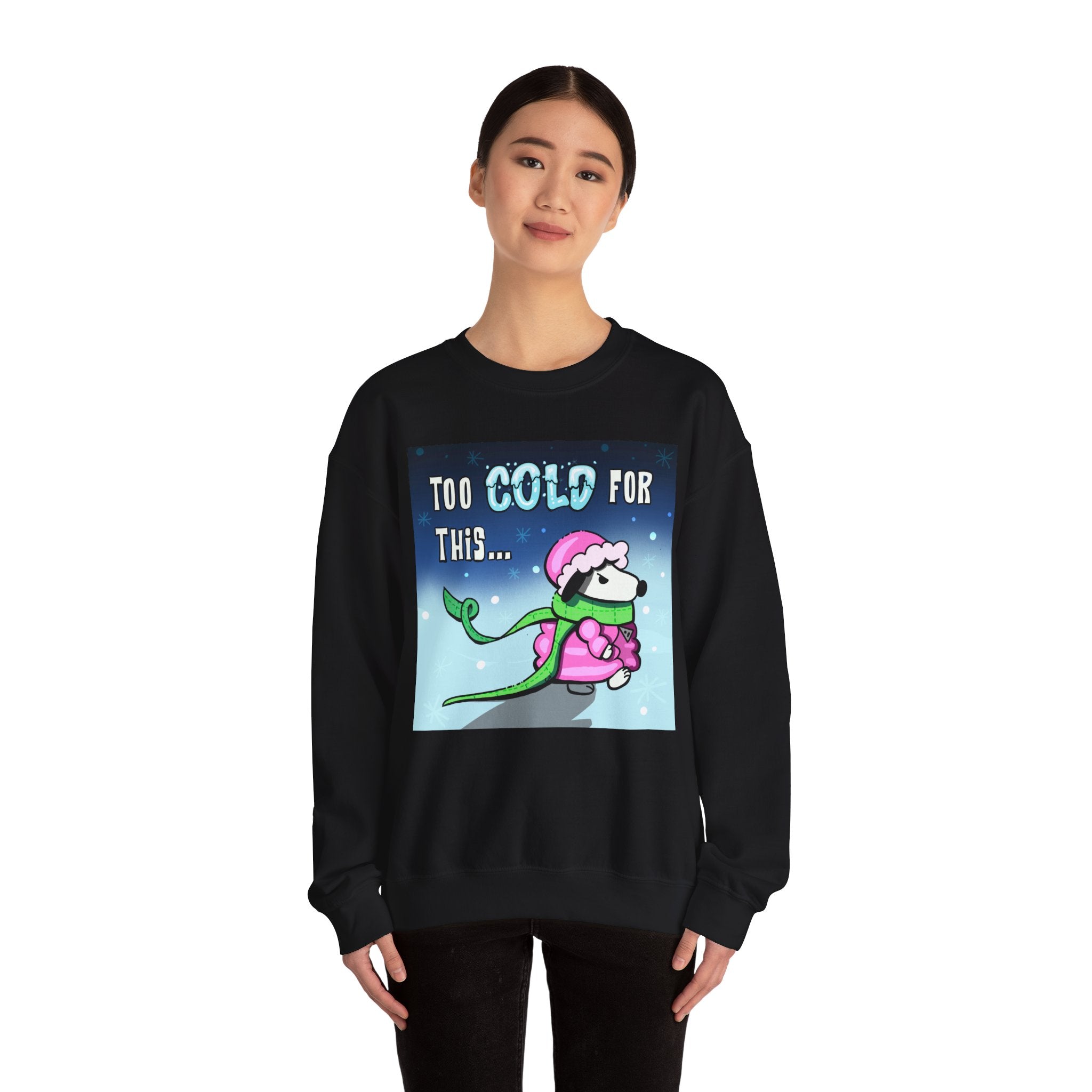 "Too Cold for This" Cute Holiday Sweatshirt