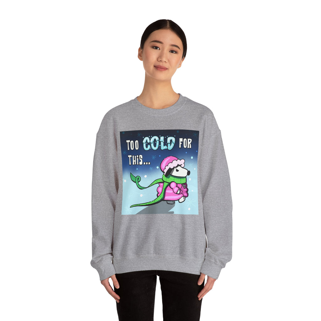 "Too Cold for This" Cute Holiday Sweatshirt