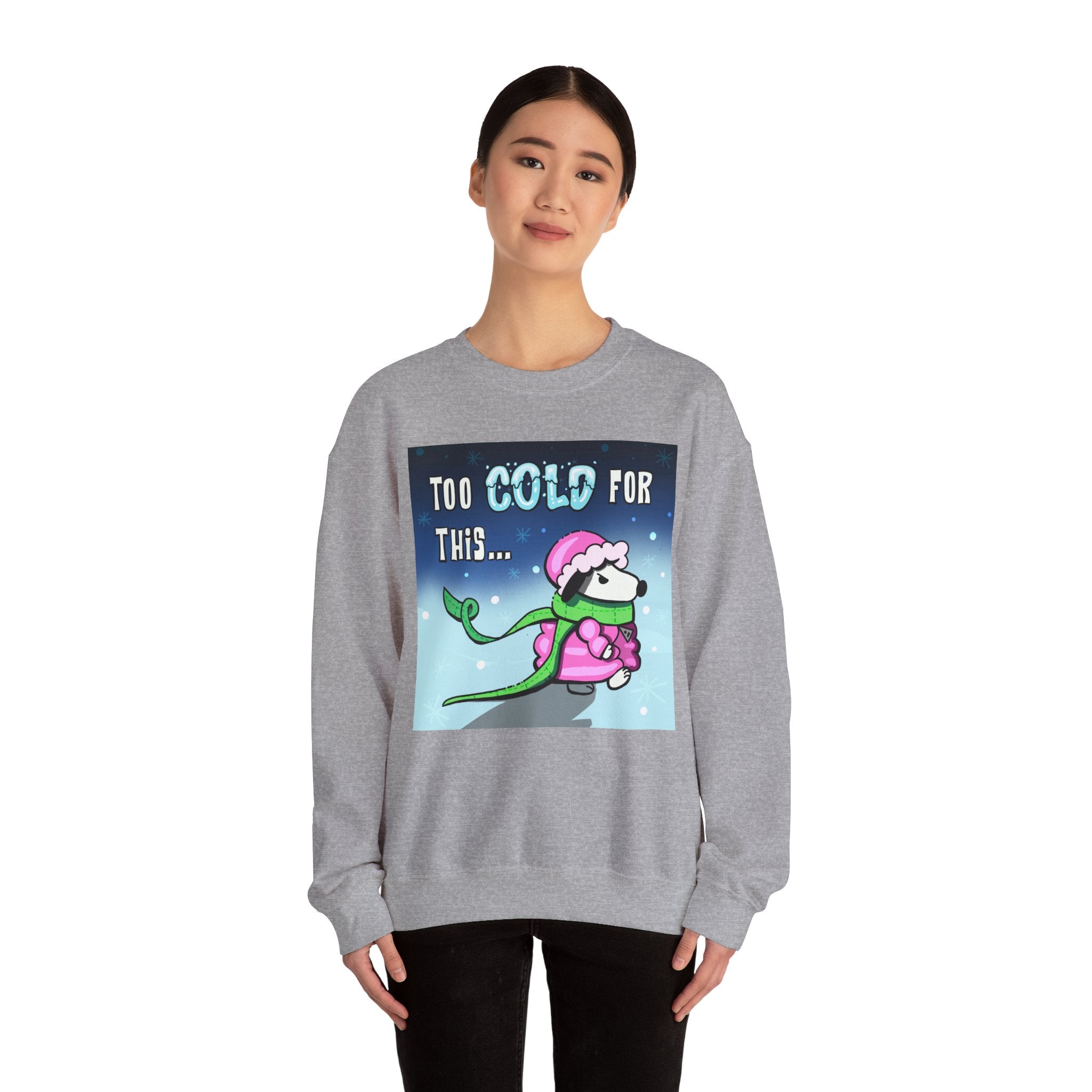"Too Cold for This" Cute Holiday Sweatshirt