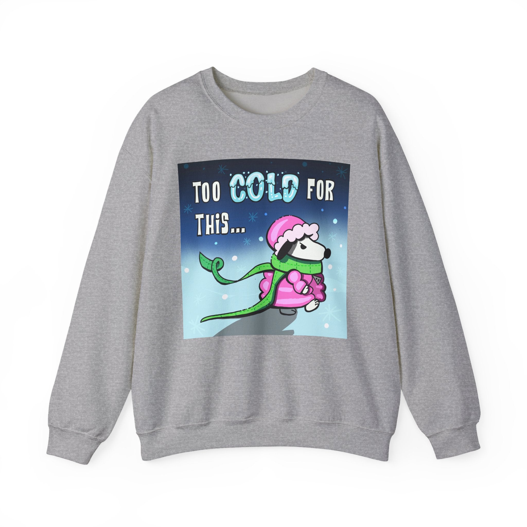 "Too Cold for This" Cute Holiday Sweatshirt
