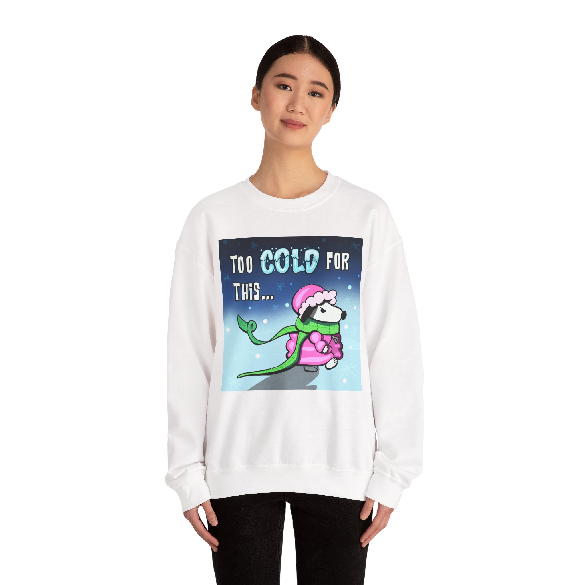"Too Cold for This" Cute Holiday Sweatshirt