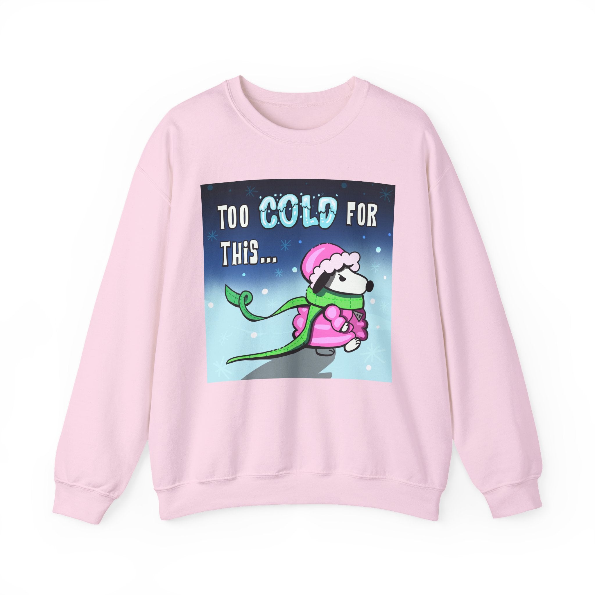 "Too Cold for This" Cute Holiday Sweatshirt